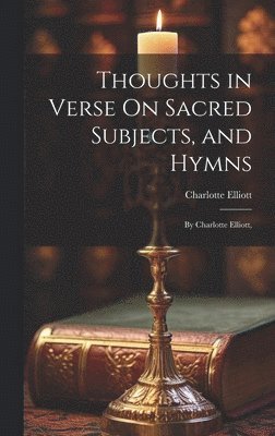 Thoughts in Verse On Sacred Subjects, and Hymns