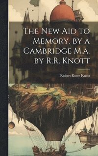 bokomslag The New Aid to Memory. by a Cambridge M.a. by R.R. Knott