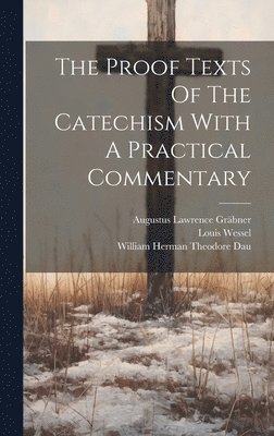 The Proof Texts Of The Catechism With A Practical Commentary 1