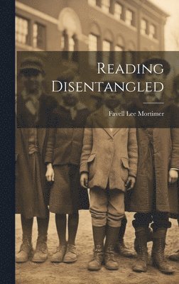 Favell Lee Mortimer - Reading Disentangled, Inbunden