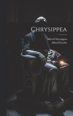 Alfred Gercke, Alfred Chrysippus - Chrysippea, Inbunden