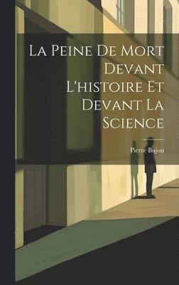 La Peine De Mort Devant L'histoire Et Devant La Science 1