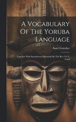 A Vocabulary Of The Yoruba Language 1