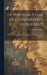 bokomslag A Popular Atlas of Comparative Geography