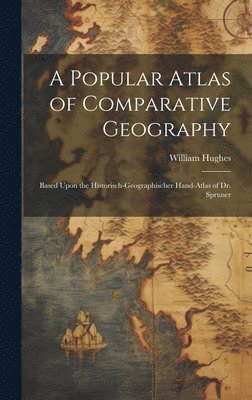 A Popular Atlas of Comparative Geography 1