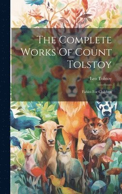 bokomslag The Complete Works Of Count Tolstoy