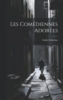 bokomslag Les Comdiennes Adores