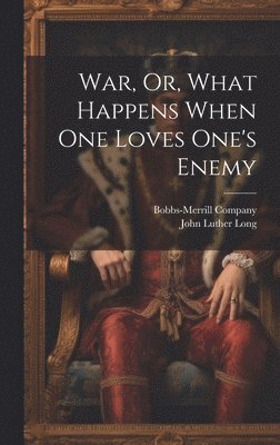 War, Or, What Happens When One Loves One's Enemy 1
