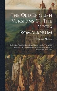 bokomslag The Old English Versions Of The Gesta Romanorum