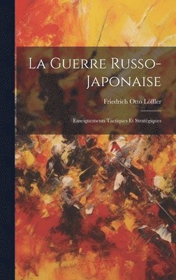 bokomslag La Guerre Russo-Japonaise