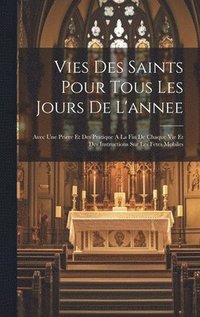 bokomslag Vies Des Saints Pour Tous Les Jours De L'annee