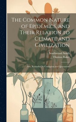 Common Nature of Epidemics, and Their Relation to Climate and Civilization