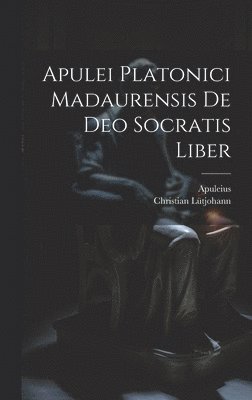 Apulei Platonici Madaurensis De Deo Socratis Liber 1