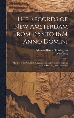 bokomslag The Records of New Amsterdam From 1653 to 1674 Anno Domini