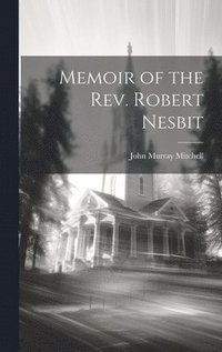 bokomslag Memoir of the Rev. Robert Nesbit