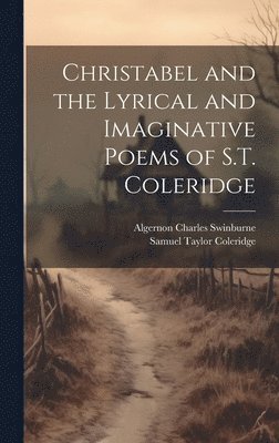 bokomslag Christabel and the Lyrical and Imaginative Poems of S.T. Coleridge