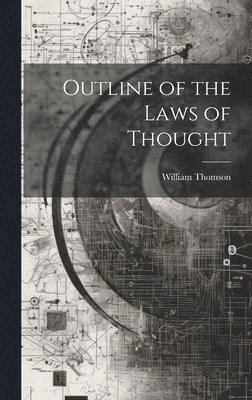 William Thomson - Outline of the Laws of Thought, Inbunden