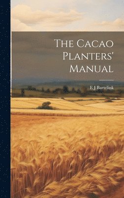 bokomslag The Cacao Planters' Manual