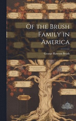 Of the Brush Family in America 1