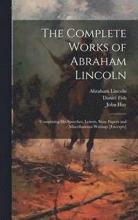 bokomslag Complete Works of Abraham Lincoln