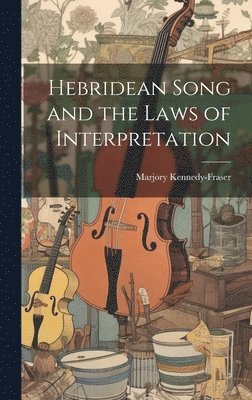 Hebridean Song and the Laws of Interpretation 1