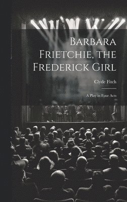 Barbara Frietchie, the Frederick Girl 1