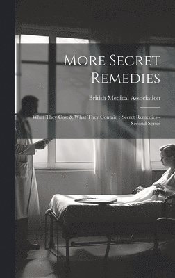 British Medical Association - More Secret Remedies, Inbunden