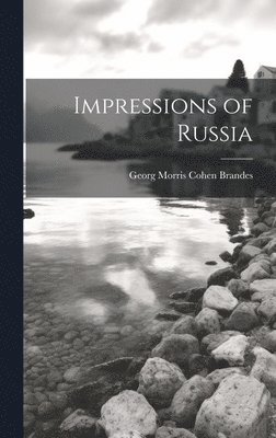 Georg Morris Cohen Brandes - Impressions of Russia, Inbunden