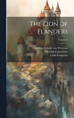 bokomslag The Lion of Flanders; Volume 1