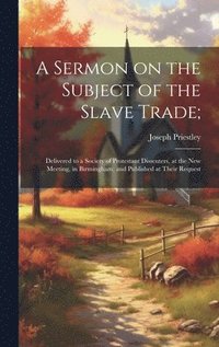 bokomslag A Sermon on the Subject of the Slave Trade;