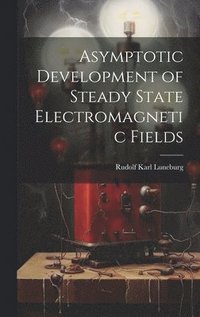 bokomslag Asymptotic Development of Steady State Electromagnetic Fields