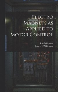 bokomslag Electro Magnets as Applied to Motor Control