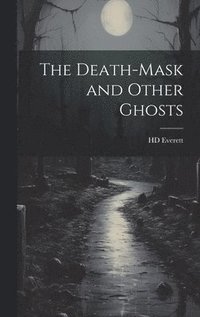 bokomslag The Death-mask and Other Ghosts