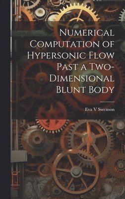 Numerical Computation of Hypersonic Flow Past a Two-dimensional Blunt Body 1