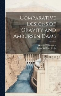 bokomslag Comparative Designs of Gravity and Ambursen Dams