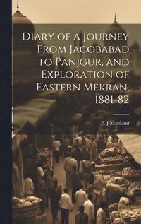 bokomslag Diary of a Journey From Jacobabad to Panjgur, and Exploration of Eastern Mekran, 1881-82