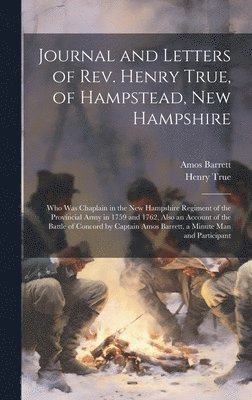 bokomslag Journal and Letters of Rev. Henry True, of Hampstead, New Hampshire