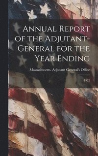 bokomslag Annual Report of the Adjutant-General for the Year Ending