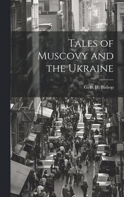 bokomslag Tales of Muscovy and the Ukraine