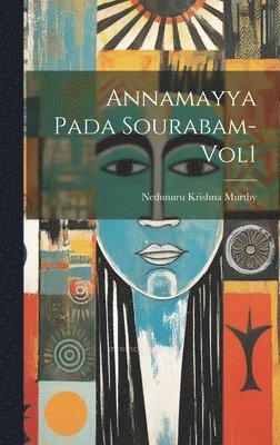 Nedunuru Krishna Murthy - Annamayya Pada Sourabam-Vol1, Inbunden