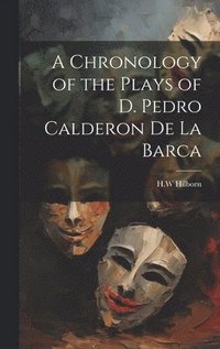 bokomslag Chronology of the Plays of D. Pedro Calderon de la Barca