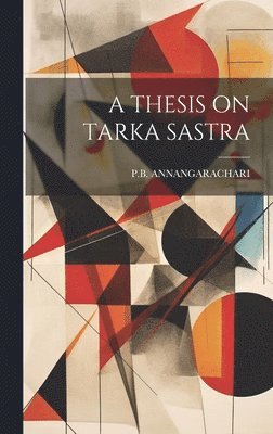 A Thesis on Tarka Sastra 1