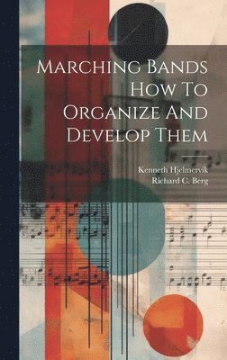 bokomslag Marching Bands How To Organize And Develop Them