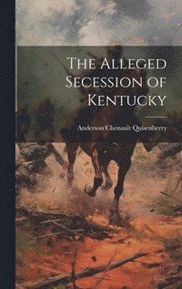 bokomslag The Alleged Secession of Kentucky