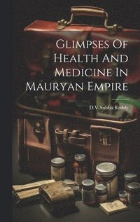bokomslag Glimpses Of Health And Medicine In Mauryan Empire