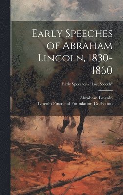 bokomslag Early Speeches of Abraham Lincoln, 1830-1860; Early Speeches - "Lost Speech"