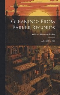 bokomslag Gleanings From Parker Records