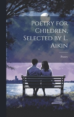 Poetry - Poetry for Children, Selected by L. Aikin, Inbunden
