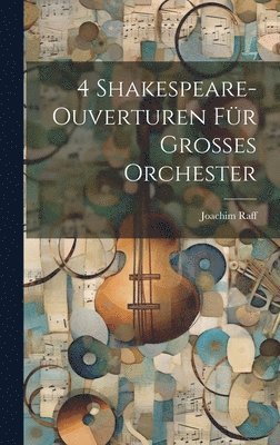 bokomslag 4 Shakespeare-Ouverturen Fr Grosses Orchester