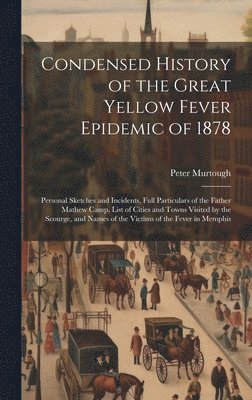 Condensed History of the Great Yellow Fever Epidemic of 1878 1